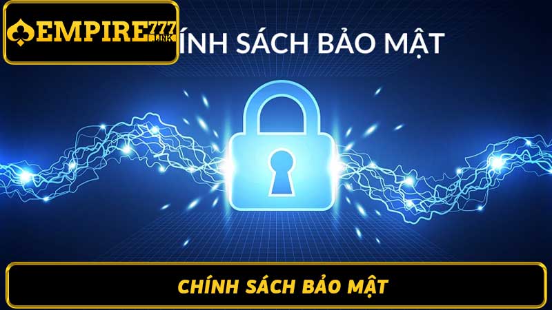 Chính sách bảo mật Empire777 - Bảo vệ thông tin cá nhân