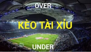 Kèo Tài Xỉu